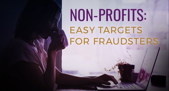 Non-Profits Easy Targets for Fraudsters Article by SDCCPA